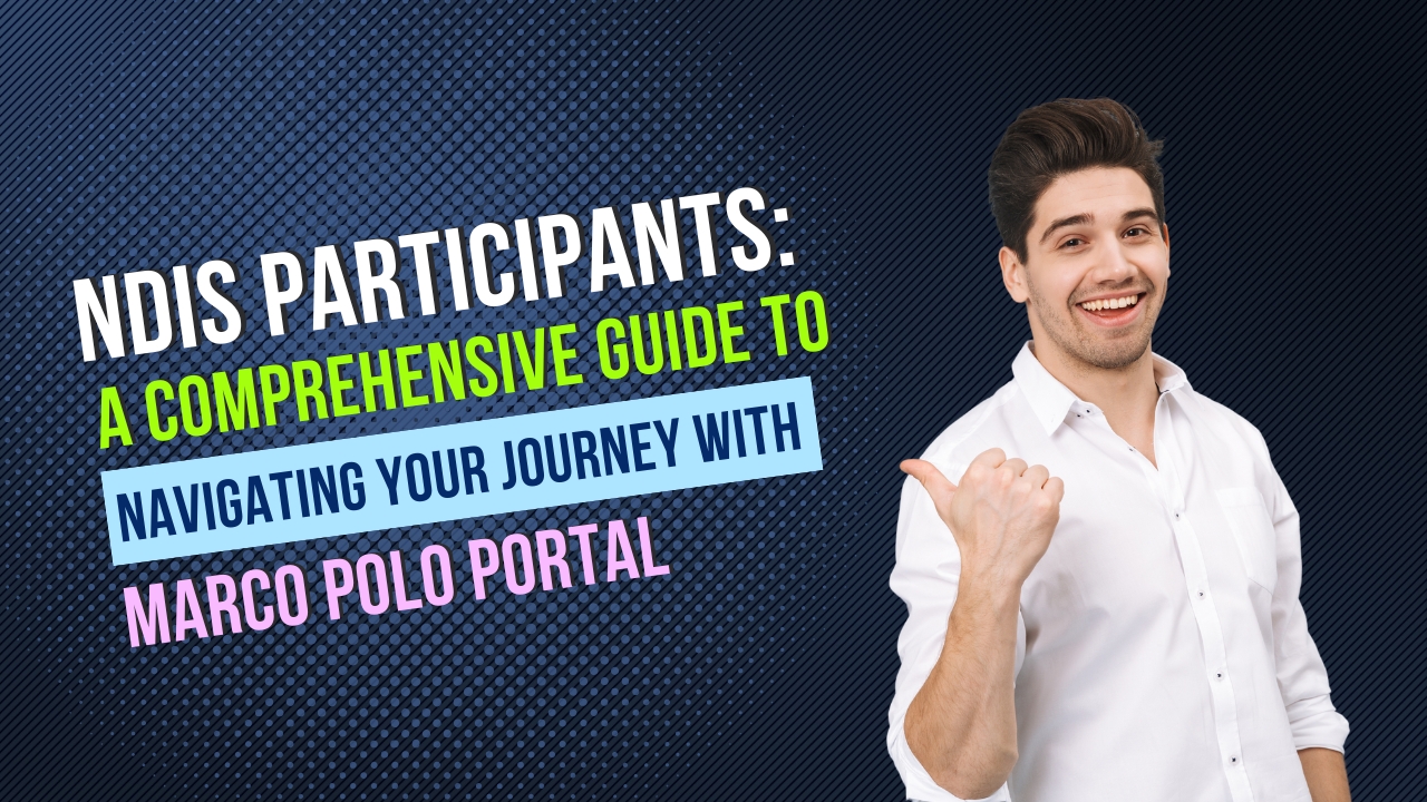 Graphic featuring the text 'NDIS Participants: A Comprehensive Guide to Navigating Your Journey with Marco Polo Portal' in bold white, green, blue, and pink fonts, placed on a dark textured background. On the right, a smiling man in a white shirt points his thumb over his shoulder, conveying a friendly and inviting tone.